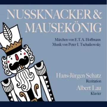 Nussknacker & Mausekönig audiobook, Hans-Jürgen Schatz + Albert Lau