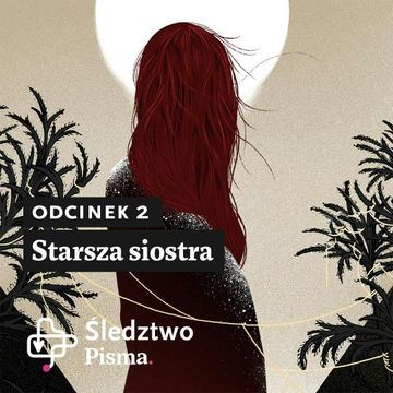 Śledztwo Pisma 2. Odcinek 2: Starsza siostra audiobook, Barbara Sowa