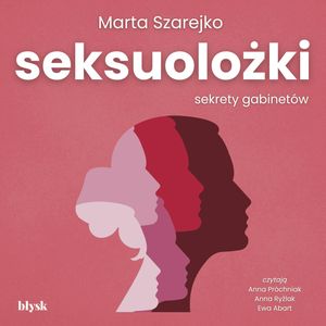 Seksuolożki. Sekrety gabinetów, Marta Szarejko