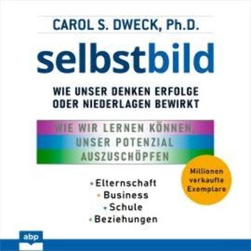 Selbstbild - Wie unser Denken Erfolge oder Niederlagen bewirkt (Ungekürzt) audiobook, Carol Dweck