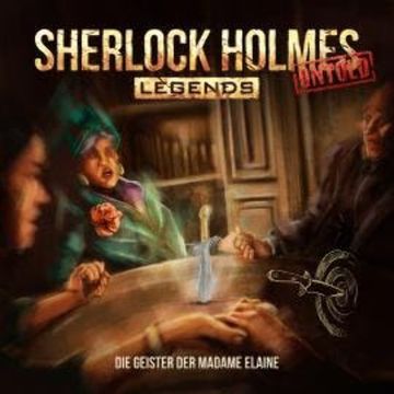 Sherlock Holmes Legends, Untold, Folge 6: Die Geister der Madame Elaine audiobook, Jacqueline Meintzinger