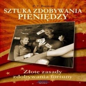 Sztuka zdobywania pieniędzy, P.T. Barnum