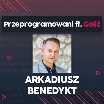 TDD, JavaScript i 15 lat doświadczenia - Arkadiusz Benedykt | Przeprogramowani ft. Gość #1 audiobook, Marcin Czarkowski, Przemysław Smyrdek
