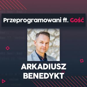 TDD, JavaScript i 15 lat doświadczenia - Arkadiusz Benedykt | Przeprogramowani ft. Gość #1, Marcin Czarkowski, Przemysław Smyrdek