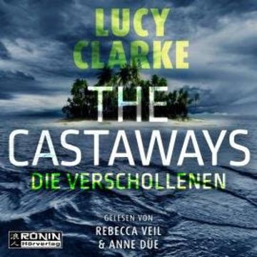 The Castaways - Die Verschollenen (ungekürzt) audiobook, Lucy Clarke