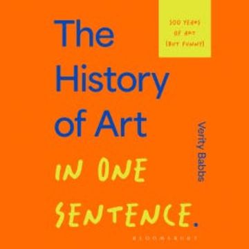 The History of Art in One Sentence audiobook, Verity Babbs