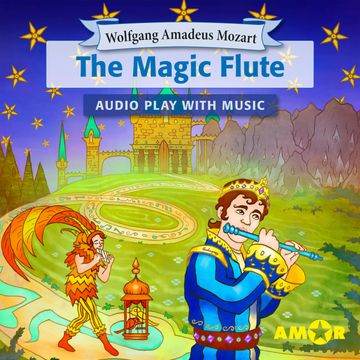 The Magic Flute, The Full Cast Audioplay with Music - Opera for Kids, Classic for everyone audiobook, Wolfgang Amadeus Mozart