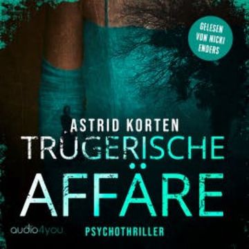 Trügerische Affäre audiobook, Astrid Korten