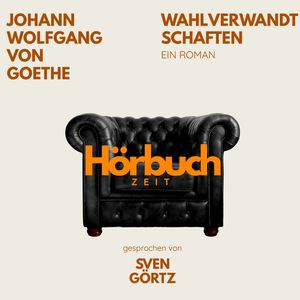 Wahlverwandtschaften. Ein Roman., Hörbuchzeit