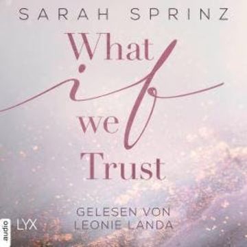 What if we Trust - What-If-Trilogie, Teil 3 (Ungekürzt) audiobook, Sarah Sprinz