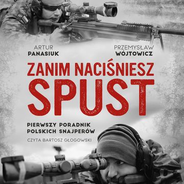 Zanim naciśniesz spust audiobook, Artur Panasiuk, Przemysław Wójtowicz