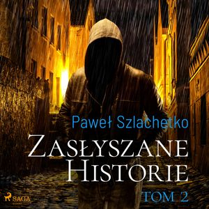Zasłyszane historie. Tom 2, Paweł Szlachetko