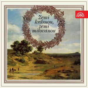 Zemi krásnou, zemi milovanou, Antonín Sova, František Halas, František Hrubín, Jan Neruda, Jaroslav Seifert, Jaroslav Vrchlický, Jindřich Hořejší, Jiří Orten, Jiří Wolker, Josef Hora, Josef Václav Sládek, Karel Hlaváček, Karel Hynek Mácha, Karel Jaromír Erben, Karel Toman, Otokar Březina, Petr Bezruč, Stanislav Kostka Neumann, Viktor Dyk, Vilém Závada, Vítězslav Nezval, Vladimír Holan