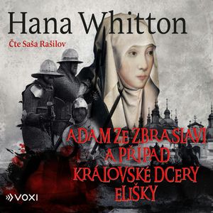 Adam ze Zbraslavi a případ královské dcery Elišky, Hana Whitton