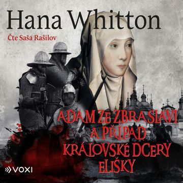 Adam ze Zbraslavi a případ královské dcery Elišky audiobook, Hana Whitton