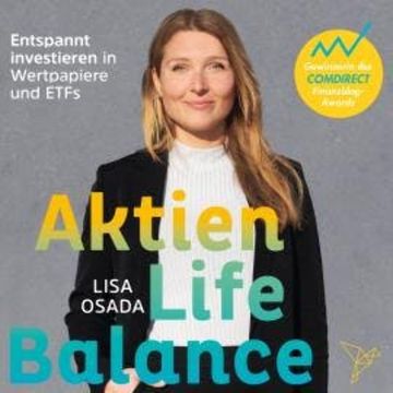 Aktien-Life-Balance - Entspannt investieren in Wertpapiere und ETFs (Ungekürzt) audiobook, Lisa Osada