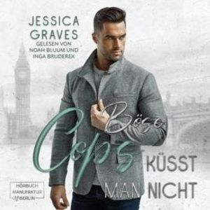 Böse Cops küsst man nicht - London Bad Cop, Band 1 (ungekürzt), Jessica Graves