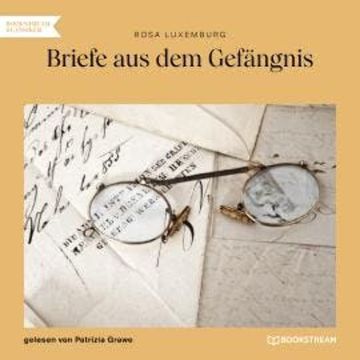 Briefe aus dem Gefängnis (Ungekürzt) audiobook, Rosa Luxemburg