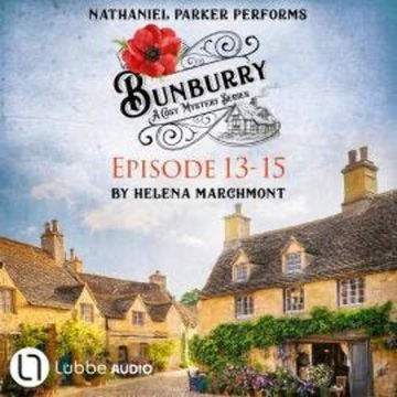 Bunburry - A Cosy Mystery Compilation, Episode 13-15 (Unabridged) audiobook, Helena Marchmont
