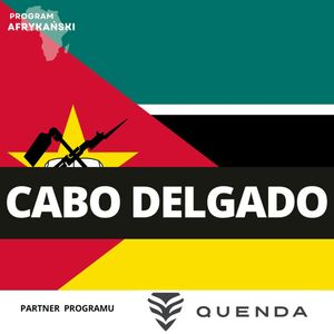 CABO DELGADO, wojna, która wstrząsa północnym Mozambikiem | Program Afrykański S3O8, Mateusz Grzeszczuk