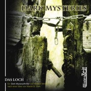 Dark Mysteries, Folge 2: Das Loch, Markus Winter, Martin B. Stark