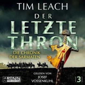 Der letzte Thron - Die Chronik der Sarmaten, Band 3 (ungekürzt) audiobook, Tim Leach