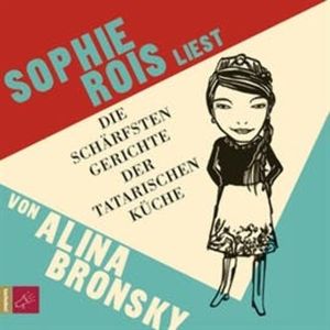 Die schärfsten Gerichte der tatarischen Küche, Alina Bronsky