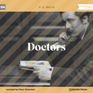 Doctors (Unabridged), H. G. Wells