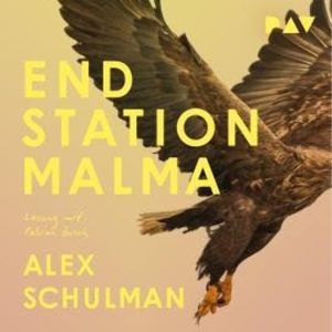 Endstation Malma (Ungekürzt), Alex Schulman