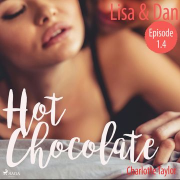 Hot Chocolate: Lisa Dan (L.A. Roommates Episode 1.4) audiobook, Charlotte Taylor