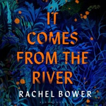 It Comes from the River audiobook, Rachel Bower