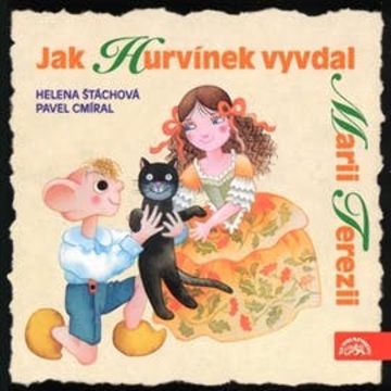 Jak Hurvínek vyvdal Marii Terezii audiobook, Helena Štáchová, Pavel Cmíral