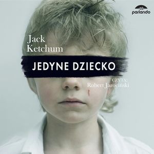 Jedyne dziecko, Jack Ketchum