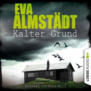 Kalter Grund (Kommissarin Pia Korittki - Pia Korittkis erster Fall 1) audiobook, Eva Almstädt