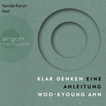 Klar denken - Eine Anleitung (Ungekürzte Lesung) audiobook, Woo-kyoung Ahn