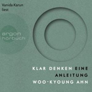 Klar denken - Eine Anleitung (Ungekürzte Lesung), Woo-kyoung Ahn