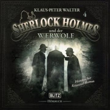 Neues von Sherlock Holmes - Die Hörbücher - Foilge 4: Sherlock Holmes und der Werwolf audiobook, Arthur Conan Doyle