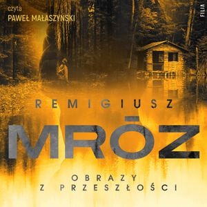 Obrazy z przeszłości, Remigiusz Mróz