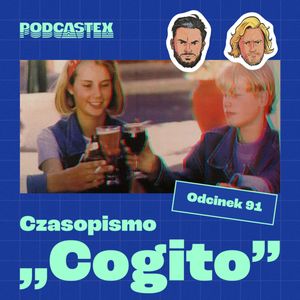 ODCINEK 91: Czasopismo "Cogito", Podcastex