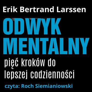 Odwyk mentalny. Pięć kroków do lepszej codzienności audiobook, Erik Bertrand Larssen