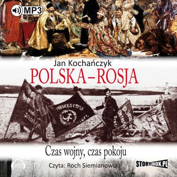 Polska - Rosja. Czas wojny, czas pokoju, Jan Kochańczyk