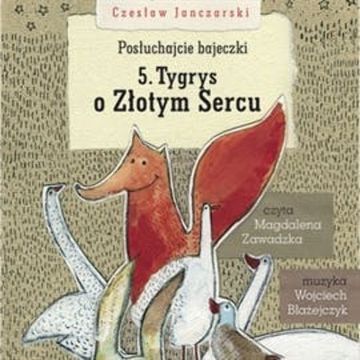 Posłuchajcie bajeczki: Tygrys o złotym sercu audiobook, Czesław Janczarski