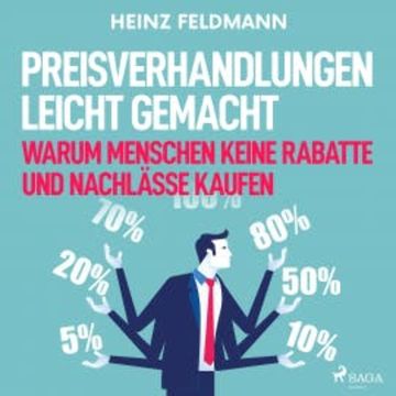 Preisverhandlungen leicht gemacht - Warum Menschen keine Rabatte und Nachlässe kaufen audiobook, Heinz Feldmann