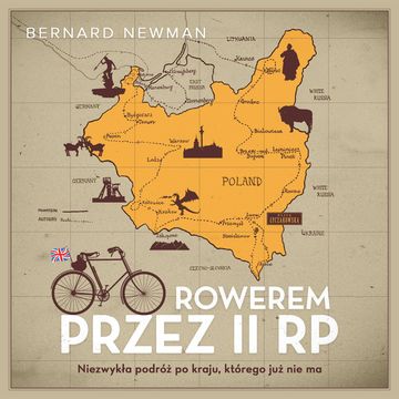 Rowerem przez II RP. Niezwykła podróż po kraju, którego już nie ma audiobook, Bernard Newman