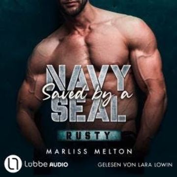 Saved by a Navy SEAL - Rusty - Navy Seal-Reihe, Teil 1 (Ungekürzt) audiobook, Marliss Melton