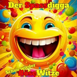 Schon wieder böse Witze, Der Spassdigga