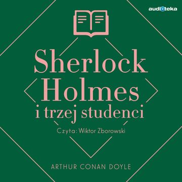Sherlock Holmes i trzej studenci audiobook, Arthur Conan Doyle