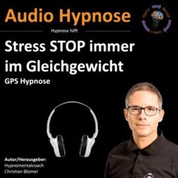 Stress STOP immer im Gleichgewicht audiobook, Christian Blümel