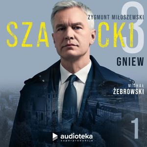Szacki. Część 3: Gniew. Odcinek 1, Zygmunt Miłoszewski