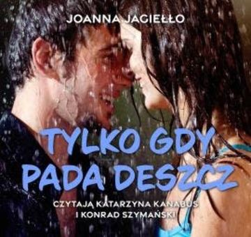 Tylko gdy pada deszcz audiobook, Joanna Jagiełło